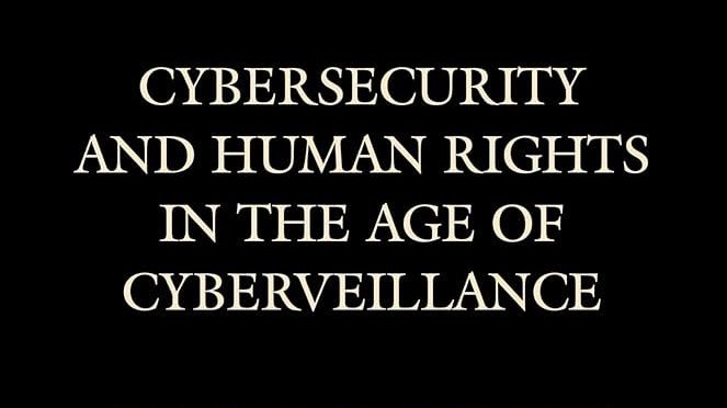 Cybersecurity and human rights in the age of cyberveillance